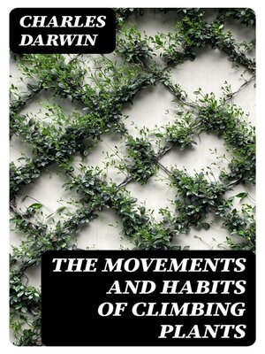 cover image of The Movements and Habits of Climbing Plants